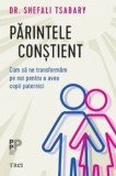 Cumpara ieftin Parintele constient. Cum sa ne transformam pe noi pentru a avea copii puternici/Shefali Tsabary
