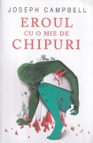 Eroul cu o mie de chipuri - Joseph Campbell