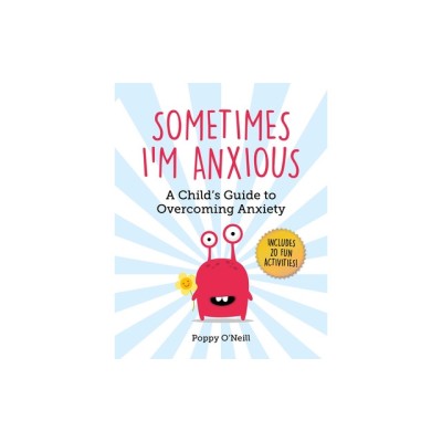 Sometimes I&amp;#039;m Anxious: A Child&amp;#039;s Guide to Overcoming Anxiety foto