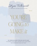 You&#039;re Going to Make It: 50 Morning and Evening Devotions to Unrush Your Mind, Uncomplicate Your Heart, and Experience Healing Today