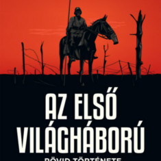 Az első világháború rövid története - Norman Stone