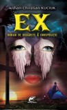 Ex (Adrian-Christian Kuciuk) - Editura Fundatia culturala Ideea Europeana