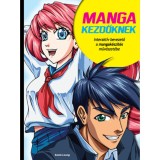 Manga kezdőknek - Interakt&iacute;v bevezető a mangak&eacute;sz&iacute;t&eacute;s műv&eacute;szet&eacute;be - Sonia Leong