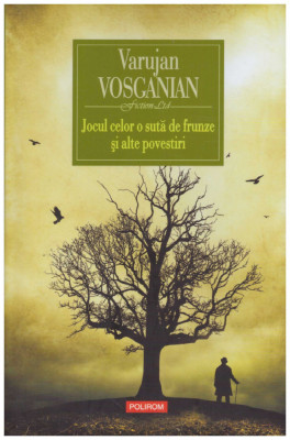 Varujan Vosganian - Jocul celor o suta de frunze si alte povestiri - 129910 foto