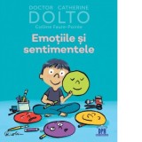 Emotiile si sentimentele - Catherine Dolto, Colline Faure-Poiree