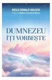 Dumnezeu &icirc;ți vorbește - Paperback brosat - Neale Donald Walsch - Bookzone