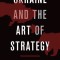 Ukraine and the Art of Strategy