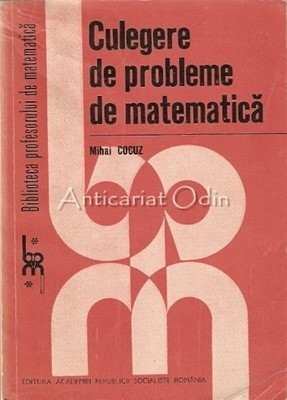 Culegere De Probleme De Matematica - Mihai Cocuz foto