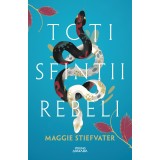 Toți sfinții rebeli - Maggie Stiefvater