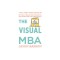 The Visual MBA: Two Years of Business School Packed Into One Priceless Book of Pure Awesomeness