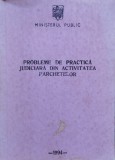 Probleme De Practica Judiciara Din Activitatea Parchetelor - Ministerul Public ,554792