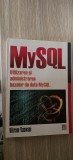 MySQL Utilizarea si administrarea bazelor de date MySQL