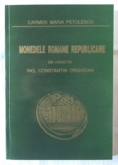 &quot;MONEDELE ROMANE REPUBLICANE din colectia Ing. CONSTANTIN ORGHIDAN&quot;, 1995. Carte noua