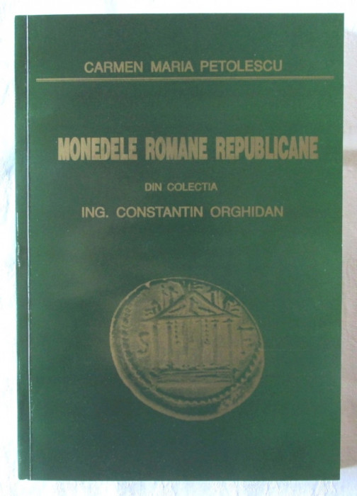 &quot;MONEDELE ROMANE REPUBLICANE din colectia Ing. CONSTANTIN ORGHIDAN&quot;, 1995. Carte noua