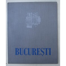 BUCURESTI , CU FOTOGRAFII DE AUREL BAUH , 1957