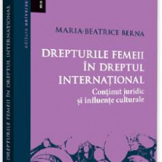 Drepturile femeii in dreptul international - Maria-Beatrice Berna