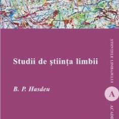 Studii de stiinta limbii - B.P. Hasdeu