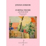 Curtea Veche. Piese pentru pian - Stefan Zorzor