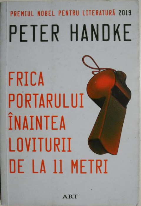 Frica portarului inaintea loviturii de la 11 metri &ndash; Peter Handke (cateva sublinieri)