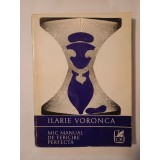 Ilarie Voronca - Mic manual de fericire perfectă (ed. bilingvă fr. - ro.)