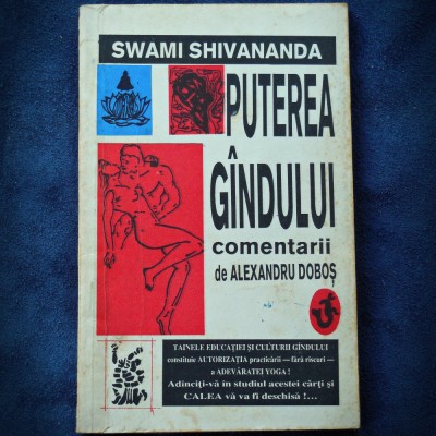 PUTEREA GANDULUI - SWAMI SHIVANANDA, COMENTARII DE ALEXANDRU DOBOS foto