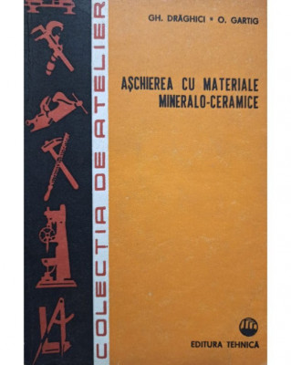 Gh. Draghici - Aschierea cu materiale mineralo-ceramice (1979) foto