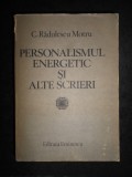 Constantin Radulescu Motru - Personalismul energetic si alte scrieri