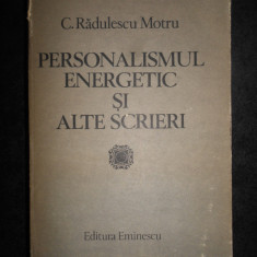 Constantin Radulescu Motru - Personalismul energetic si alte scrieri