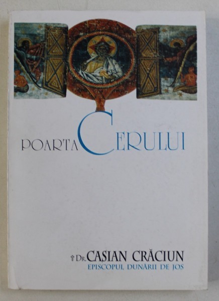 POARTA CERULUI de CASIAN CRACIUN EPISCOPUL DUNARII DE JOS , 1999
