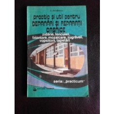 Practic si util pentru depanari si reparatii casnice - C. Burdescu vol.I