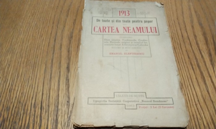 CARTEA NEAMULUI pe Anul 1913 De Toate si din Toate pentru Popor - Emanoil Elefterescu (dedicatie) - Valeni de Munte, 1913, 222 p.