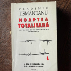 Vladimir Tismaneanu - Noaptea totalitara