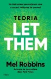Teoria Let Them. Un instrument revolutionar care a cucerit milioane de oamen/Mel Robbins