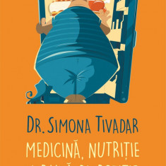 Medicina, nutritie si buna dispozitie | Simona Tivadar