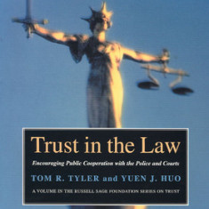 Trust in the Law: Encouraging Public Cooperation with the Police and Courts