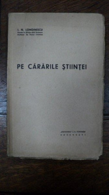 Pe cararile stiintei, I. N. Longinescu, Bucuresti 1939 foto