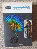 SINTEZA BIZANTINA - N. Iorga - 1972