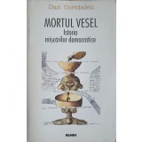 MORTUL VESEL. ISTORIA MISCARILOR DEMOCRATICE-DAN CORIDALEU-239400