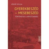Gyerekbesz&eacute;d - mesebesz&eacute;d - T&ouml;rt&eacute;netek a Krisztin&aacute;r&oacute;l - V&eacute;gső Gyula