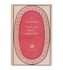 George Calinescu - Viata lui Mihai Eminescu - 100032