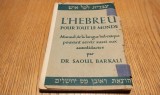 L`HEBREU POUR TOUT LE MONDE Manuel de la Langue HEBRAIQUE - Saoul Barkali - Rubin Mass, editeur, Jerusalem, 1949, 128 p.