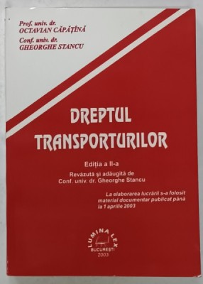 DREPTUL TRANSPORTURILOR de OCTAVIAN CAPATINA si GHEORGHE STANCU , 2003 foto