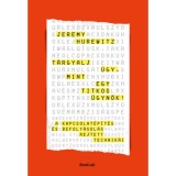 T&aacute;rgyalj &uacute;gy, mint egy titkos &uuml;gyn&ouml;k! - A kapcsolat&eacute;p&iacute;t&eacute;s &eacute;s befoly&aacute;sol&aacute;s rejtett technik&aacute;i - Jeremy Hurewitz