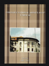 Colegiul National Ionita Asan Caracal 125 Ani, 1888-2013 Paul Aretzu (Coord.) foto