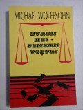 Cumpara ieftin EVREII MEI-SEMENII VOSTRI - Michael WOLFFSOHN