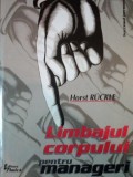 LIMBAJUL CORPULUI PENTRU MANAGERI de HORST RUCKLE 1999