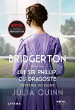 Cumpara ieftin Bridgerton. Lui Sir Phillip cu dragoste Vol.5