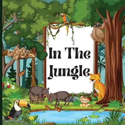 In the Jungle: Children&amp;#039;s Book that is Colorful, Educational, and Entertaining and Describes the Traits of Various Animals (Jungle An foto