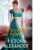 Mostenitoarea fugara - Victoria Alexander