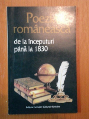 POEZIA ROMANEASCA DE LA INCEPUTURI PANA LA 1830 de GABRIELA GABOR , DAN HORIA MAZILU , 1996 foto